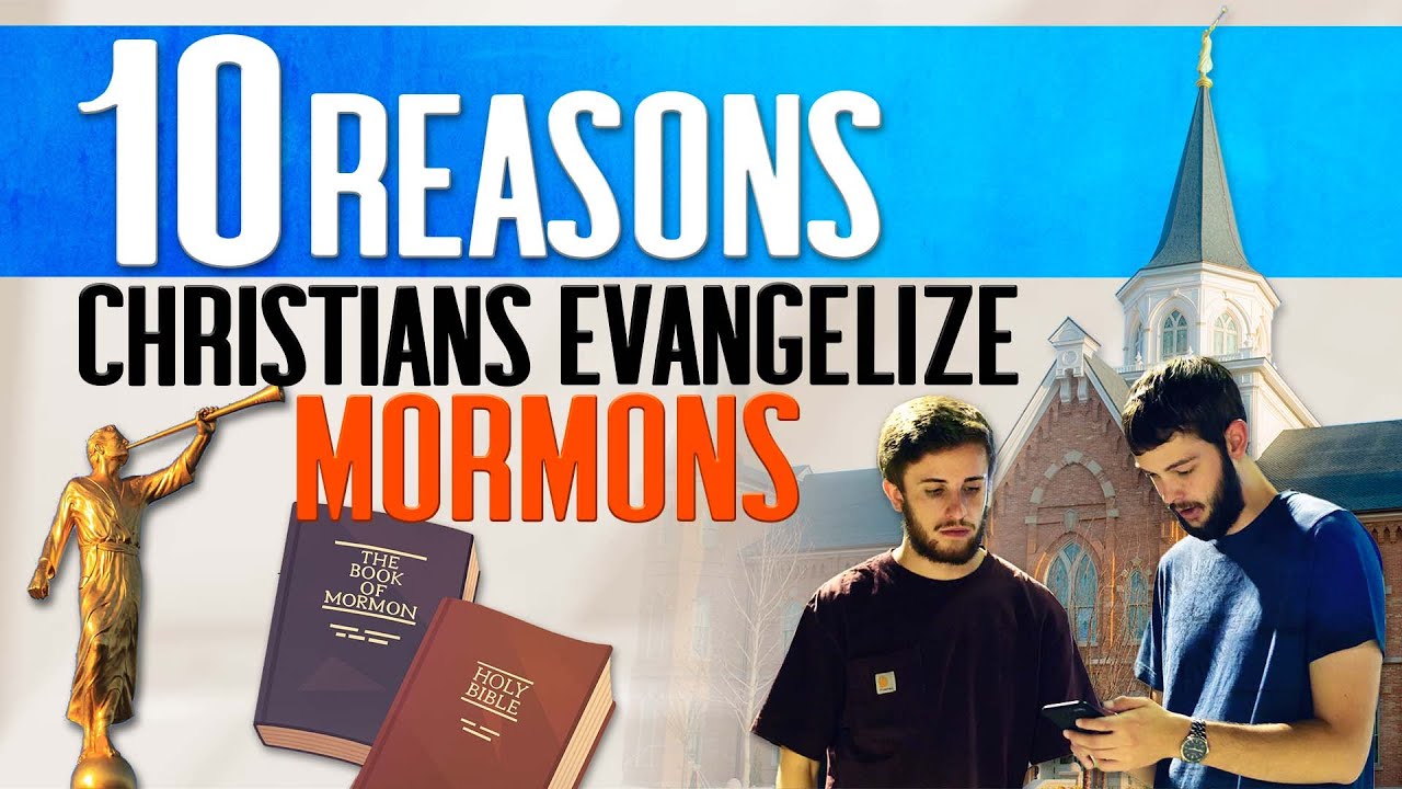 10 Reasons Christians Do Evangelism To Mormons