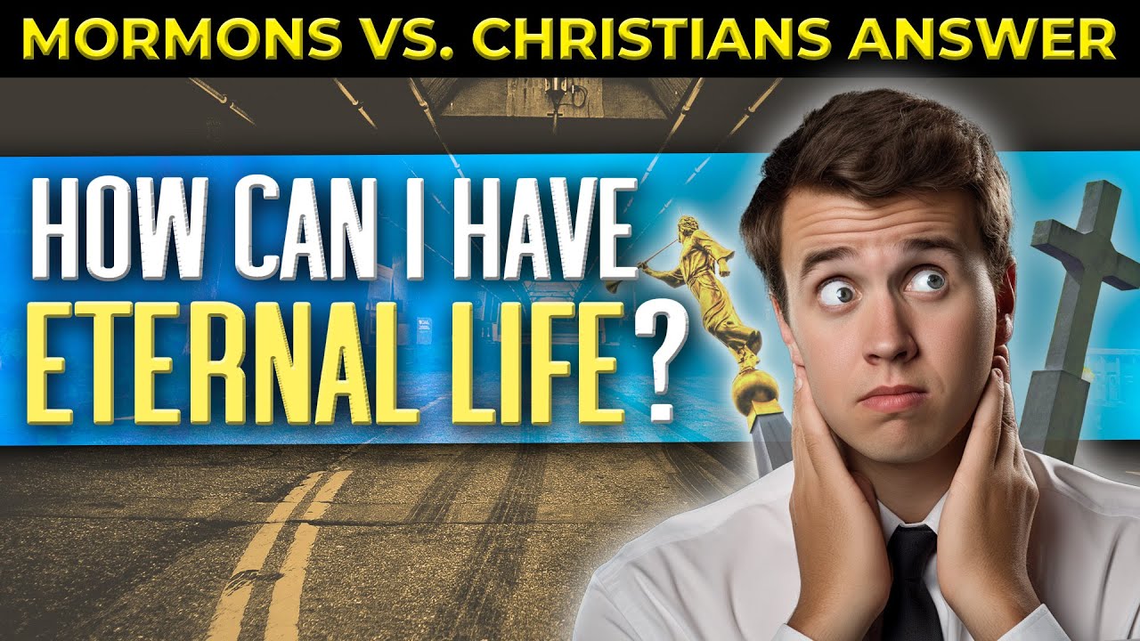Mormons & Christians Respond: "How Can I Have Eternal Life?"