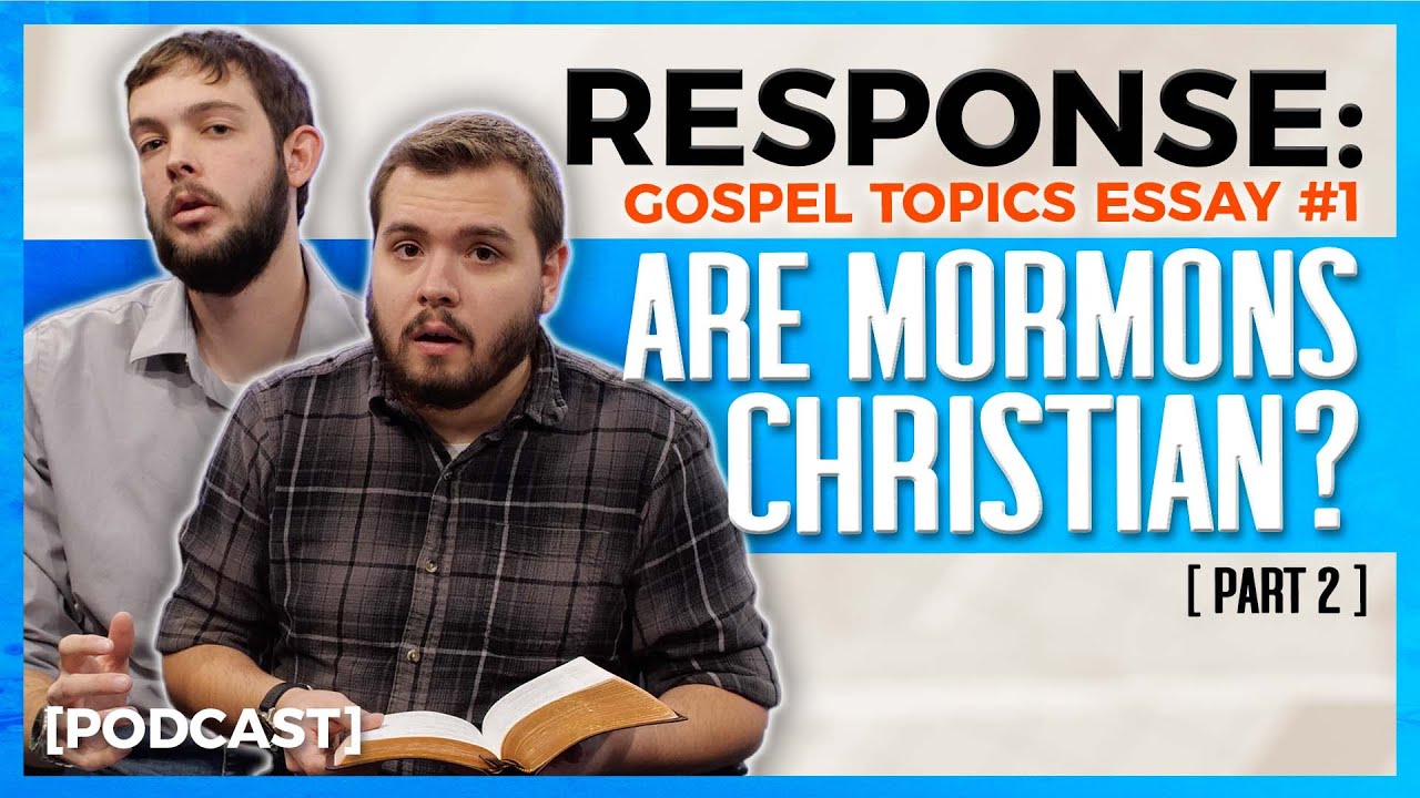 RESPONSE to LDS Gospel Topics Essay "Are Mormons Christian" [Podcast]