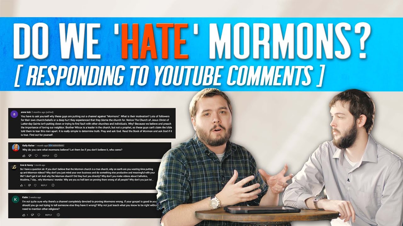 "Why Do You Hate Mormons?" [Responding To Comments]