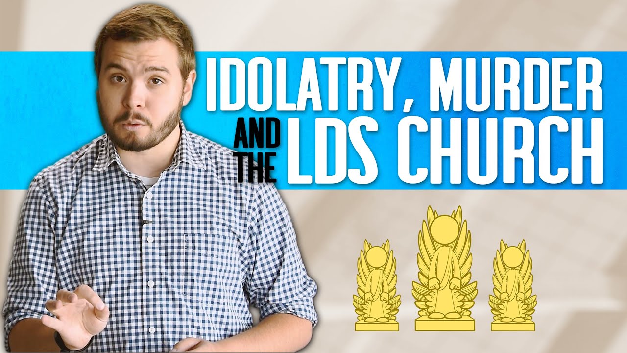Idolatry, Murder, and the LDS Church (Is Idolatry Worse Than Murder - PART 2 of 2)